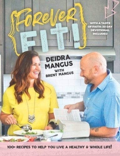 Forever Fit: With a Taste of Faith: 30 Day Devotional Included