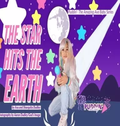 The Star Hits The Earth Starring Puddin' Ava Baby