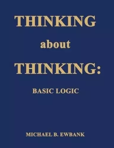 Thinking about Thinking: Basic Logic