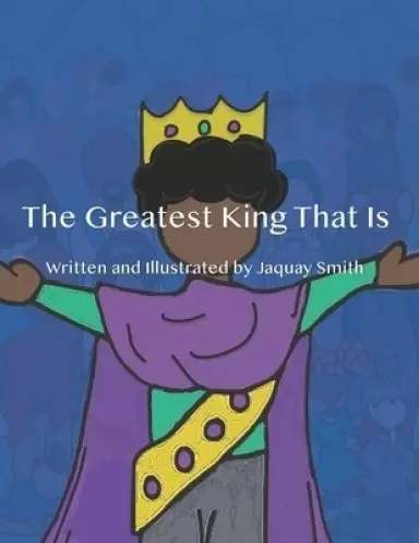 The Greatest King That Is