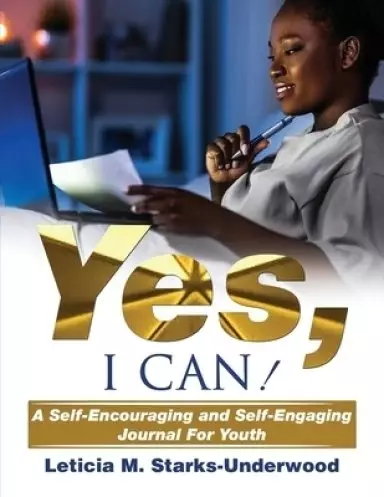 Yes, I Can! A Self-Encouraging and Self-Engaging Journal For Youth
