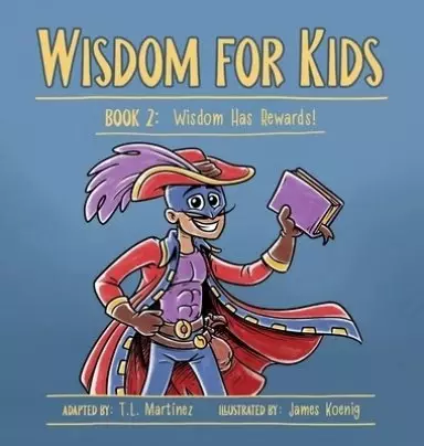 Wisdom for Kids: Book 2: Wisdom Has Rewards!