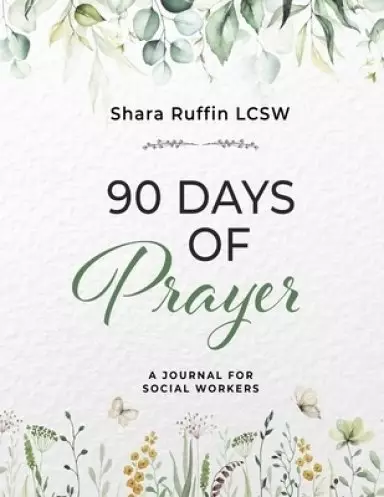 90 Days of Prayer: A Journal for Social Worker
