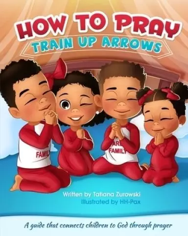 How to Pray: A guide that connects children to God through prayer