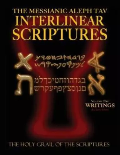 Messianic Aleph Tav Interlinear Scriptures Volume Two the Writings, Paleo and Modern Hebrew-Phonetic Translation-English, Red Letter Edition Study Bib