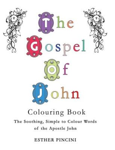 The Gospel of John Colouring Book: The Soothing, Simple to Colour Words of the Apostle John