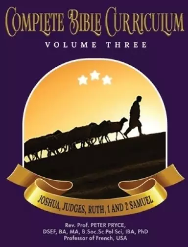 Complete Bible Curriculum Vol. 3: Joshua, Judges, Ruth, 1 and 2 Samuel