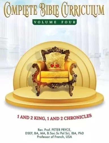 Complete Bible Curriculum Vol. 4: 1 and 2 Kings, 1 and 2 Chronicles