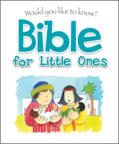 Would You Like to Know Bible for Little Ones