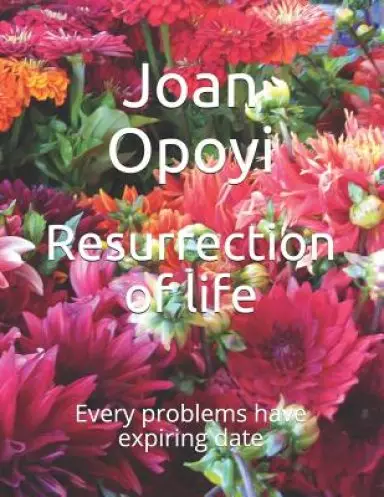 Resurrection of life: Every problems have expiring date