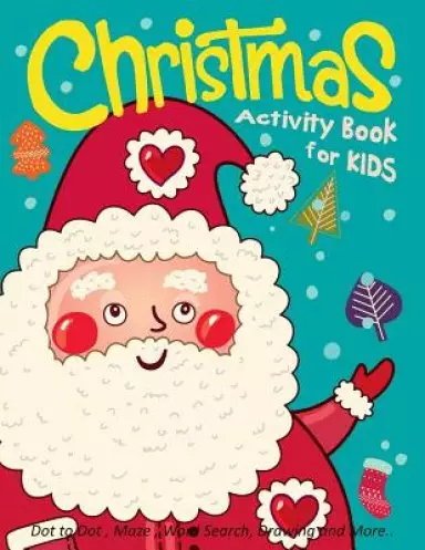 Christmas Activity Book for Kids: Dot to Dot, Maze, Word Search, Drawing and More ..