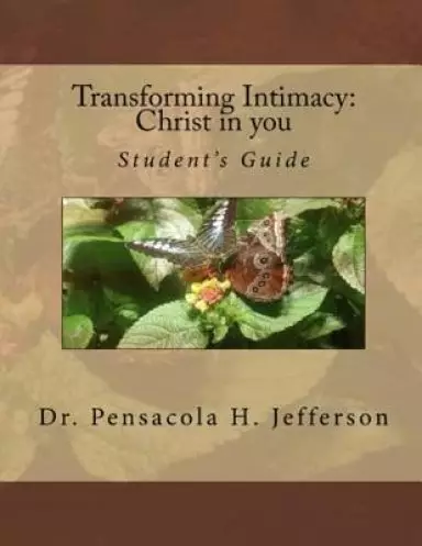 Transforming Intimacy: Christ in You Student's Guide