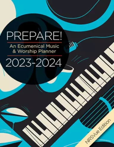 Prepare! 2023-2024 Nrsvue Edition: An Ecumenical Music & Worship Planner