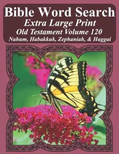 Bible Word Search Extra Large Print Old Testament Volume 120: Nahum, Habakkuk, Zephaniah, & Haggai