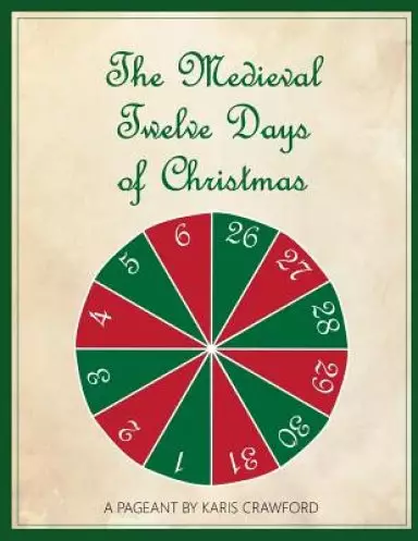 The The Medieval Twelve Days of Christmas: A Musical Pageant of the Feast Days Between December 25 and January 6 as They Were Celebrated in England in