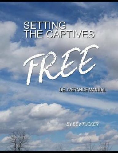 Setting the Captives Free: Deliverance Manual