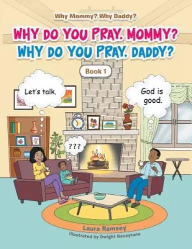 Why Do You Pray, Mommy? Why Do You Pray, Daddy?: Book 1