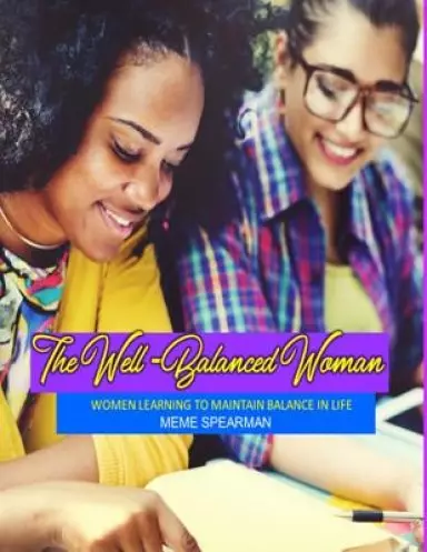 The Well-Balanced Woman: Women Learning to Maintain Balance in Life