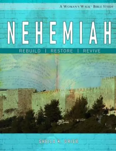 Nehemiah: Rebuild, Restore, Revive