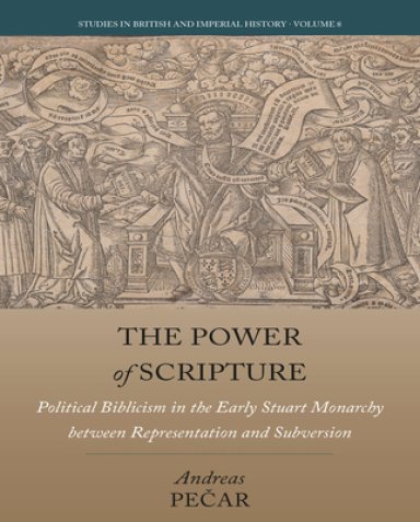 The Power of Scripture: Political Biblicism in the Early Stuart Monarchy Between Representation and Subversion