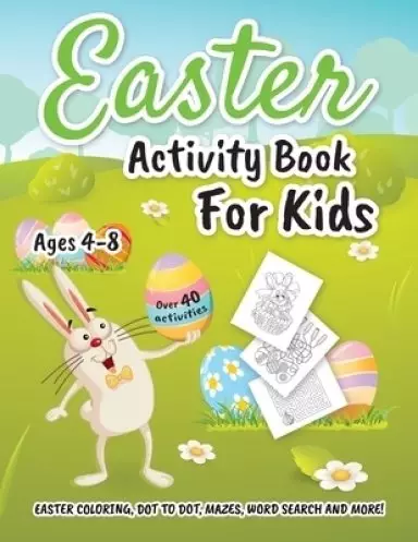 Easter Activity Book for Kids ages 4-8: Easter Coloring, Dot to Dot, Mazes, Word Search and More!