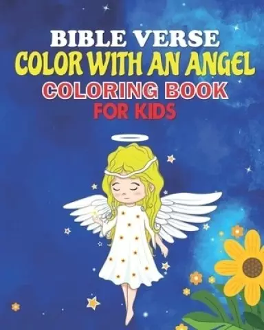 BIBLE VERSE COLORING BOOK: COLOR WITH AN ANGEL FOR KIDS