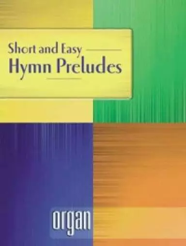 Short & Easy Hymn Preludes