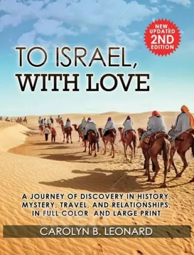 To Israel, With Love: A Journey of Discovery in History, Mystery, Travel, and Relationships . . . in full color and large print