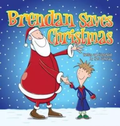 Brendan Saves Christmas (Hard Cover): Oh, No - Santa's Lost In The Snow!