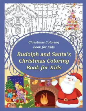 Christmas Coloring Book for Kids Rudolph and Santa's Christmas Coloring Book for kids