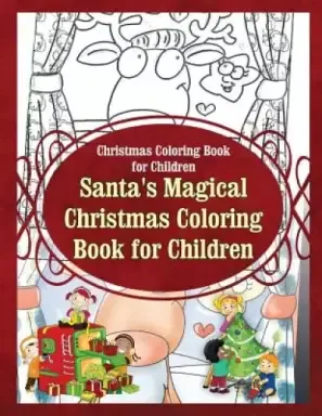 Christmas Coloring Book for Children Santa's Magical Christmas Coloring Book for