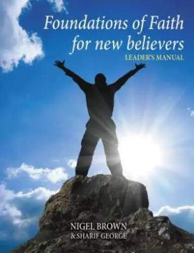 Foundations of Faith - for New Believers Leaders Manual