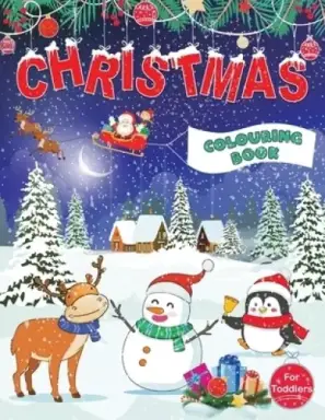 Christmas Colouring Book for Toddlers: Fun Children's Christmas Gift for Toddlers & Kids - 50 Pages to Colour with Santa Claus, Reindeer, Snowmen & Mo