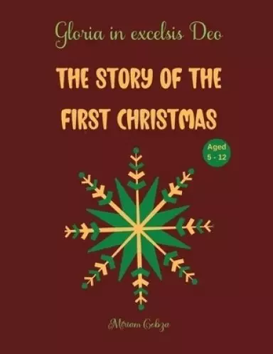 The story  of the first Christmas: Gloria in excelsis Deo, Aged 5 - 12