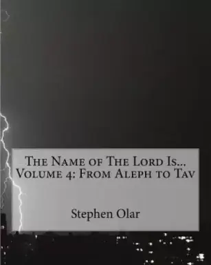 The Name of The Lord Is... Volume 4: From Aleph to Tav