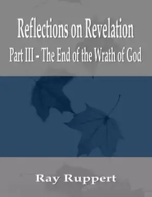 Reflections on Revelation: Part III - The End of the Wrath of God