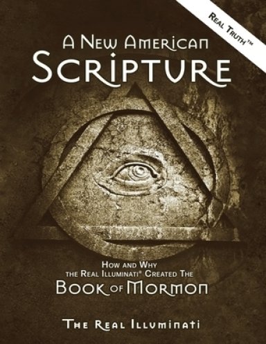 A New American Scripture: How and Why the Real Illuminati