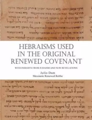 HEBRAISMS IN THE ORIGINAL RENEWED COVENANT