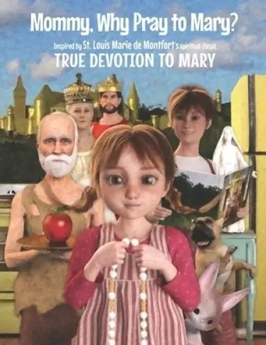 Mommy, Why Pray to Mary?