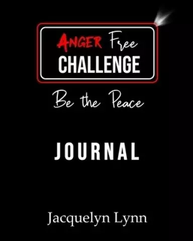 Anger Free Challenge Journal: Be the Peace