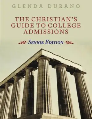 The Christian's Guide To College Admissions: Senior Edition