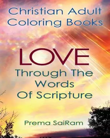 Christian Adult Coloring Books: Love Through The Words Of Scripture