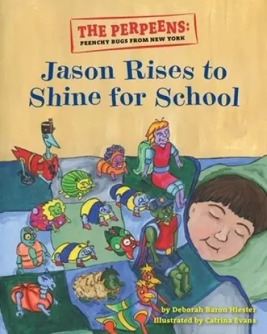 The Perpeens: Peenchy Bugs From New York "Jason Rises to Shine for School"