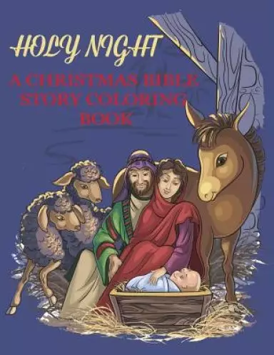 Holy Night, A Christmas Bible Coloring Book: Religious Christmas Coloring Book for Kids