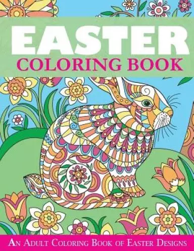 Easter Coloring Book: An Adult Coloring Book of Easter Designs