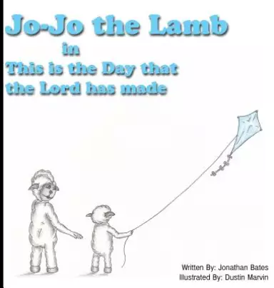 Jo-Jo the Lamb: This Is the Day That the Lord Has Made