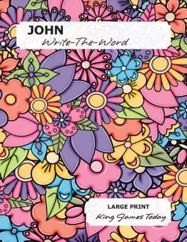 JOHN Write-The-Word: LARGE PRINT, King James Today