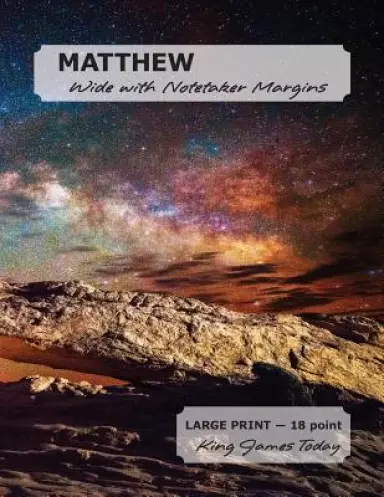 MATTHEW Wide with Notetaker Margins: LARGE PRINT - 18 point, King James Today