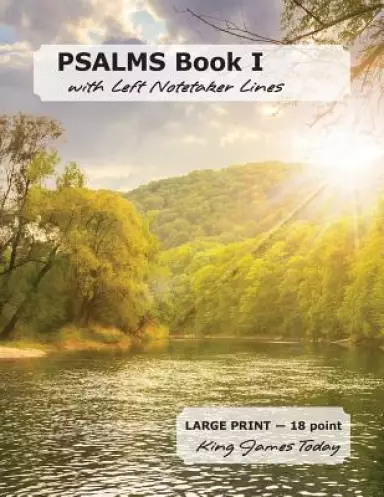 PSALMS Book I with Left Notetaker Lines: LARGE PRINT - 18 point, Kind James Today