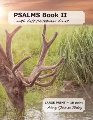 PSALMS Book II with Left Notetaker Lines: LARGE PRINT - 18 point, King James Today